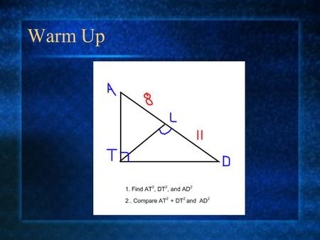 Warm Up. 9.4 Geometry’s Most Elegant Theorem Pythagorean Theorem.