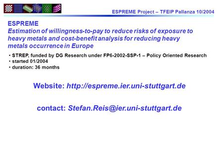 ESPREME Project – TFEIP Pallanza 10/2004 ESPREME Estimation of willingness-to-pay to reduce risks of exposure to heavy metals and cost-benefit analysis.