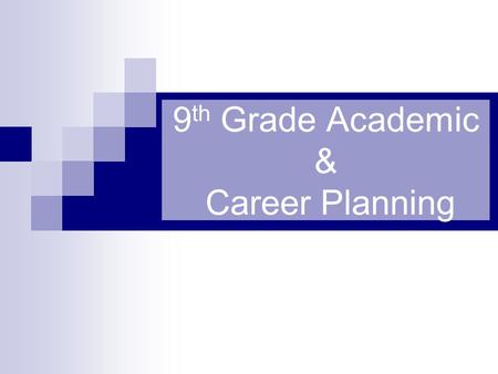 9 th Grade Academic & Career Planning. Our Role as School Counselors  Meet with students and families for a broad range of reasons including: academic.