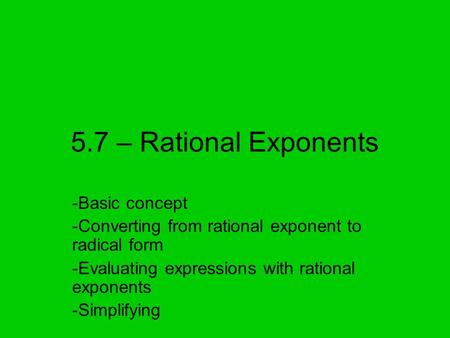 5.7 – Rational Exponents Basic concept