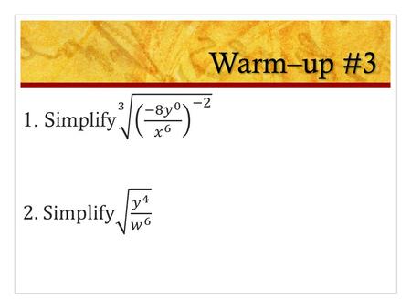Warm–up #3 1. Simplify 3 −8 