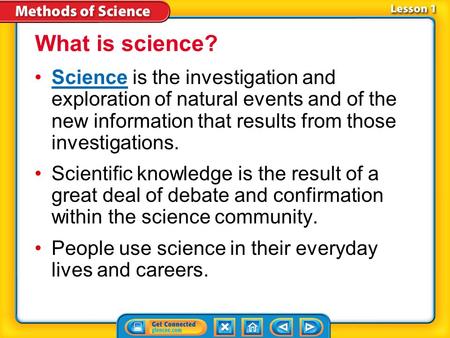 Lesson 1-1 Science is the investigation and exploration of natural events and of the new information that results from those investigations.Science Scientific.