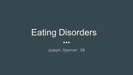 Eating Disorders Joseph, Spencer 3B. An eating disorder is a mental disorder that reveals itself through abnormal behavior related to food. They are about.