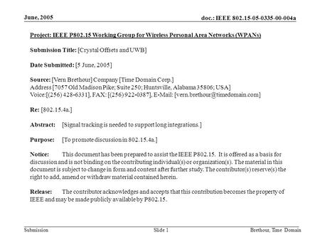 Doc.: IEEE 802.15-05-0335-00-004a Submission June, 2005 Brethour, Time DomainSlide 1 Project: IEEE P802.15 Working Group for Wireless Personal Area Networks.