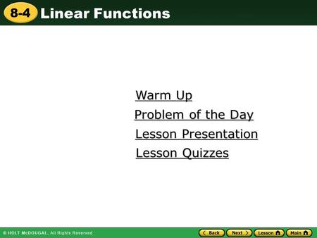 Linear Functions 8-4 Warm Up Warm Up Lesson Presentation Lesson Presentation Problem of the Day Problem of the Day Lesson Quizzes Lesson Quizzes.