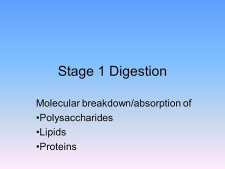 Molecular breakdown/absorption of Polysaccharides Lipids Proteins