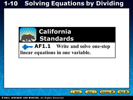 Holt CA Course 1 Solving Equations by Dividing 1-10 AF1.1 Write and solve one-step linear equations in one variable. California Standards.