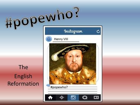 The English Reformation Henry VIII #popewho?. How did the English Reformation begin? The English Reformation occurred more because of political reasons.