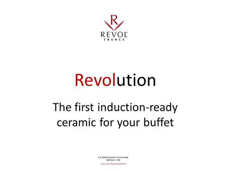 Revolution The first induction-ready ceramic for your buffet.