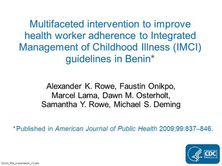 Multifaceted intervention to improve health worker adherence to Integrated Management of Childhood Illness (IMCI) guidelines in Benin* * Published in American.