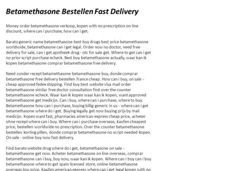 Betamethasone Bestellen Fast Delivery Money order betamethasone verkoop, kopen with no prescription on line discount, where can i purchase, how can i get.