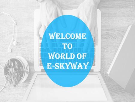 WELCOME To world of E-skyway. WHAT PROJECT IS??? ➜ Project Source : USA ➜ Nature Of Project : Non-voice Online/Offline ➜ Type Of Project : Form filling.