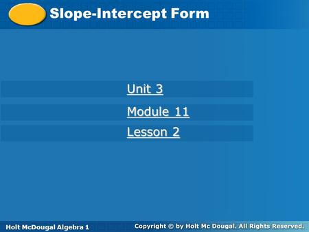 Slope-Intercept Form Unit 3 Module 11 Lesson 2 Holt Algebra 1