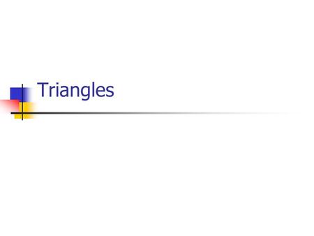 Triangles Today’s Learning Goals We will learn why triangles are used in construction. We will understand the triangle inequality – the sum of the lengths.