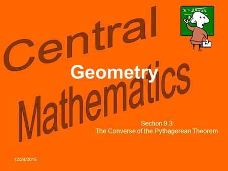 12/24/2015 Geometry Section 9.3 The Converse of the Pythagorean Theorem.