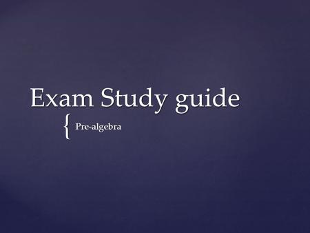 { Exam Study guide Pre-algebra.
