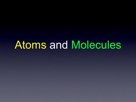 Atoms and Molecules. Everything in the world is made out of tiny particles called atoms. Understanding atoms will help us understand DNA.