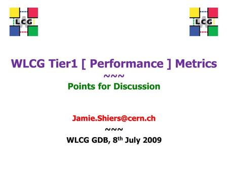 WLCG Tier1 [ Performance ] Metrics ~~~ Points for Discussion ~~~ WLCG GDB, 8 th July 2009.