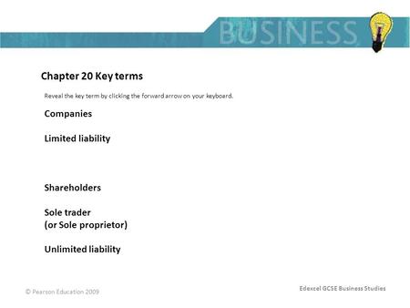 Edexcel GCSE Business Studies © Pearson Education 2009 Chapter 20 Key terms Reveal the key term by clicking the forward arrow on your keyboard. Companies.