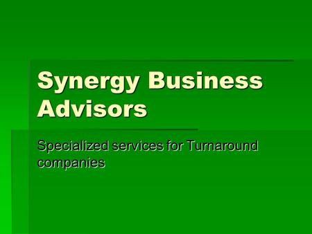 Synergy Business Advisors Specialized services for Turnaround companies.