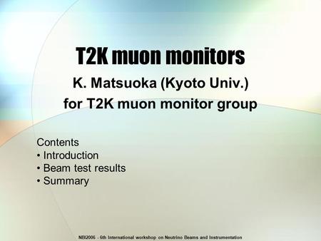 K. Matsuoka (Kyoto Univ.) for T2K muon monitor group