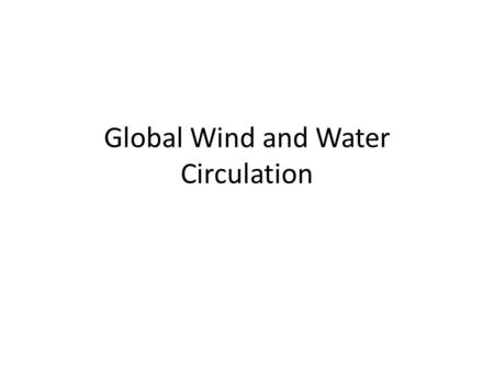 Global Wind and Water Circulation. Climate The long term prevailing weather conditions in an area – Temperature – precipitation – Sunlight – Wind Macroclimates–