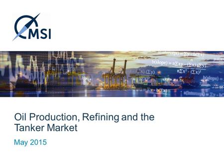 Oil Production, Refining and the Tanker Market May 2015.