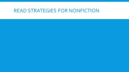 READ STRATEGIES FOR NONFICTION. SQ3R Survey! Question! Read! Recite! Review!