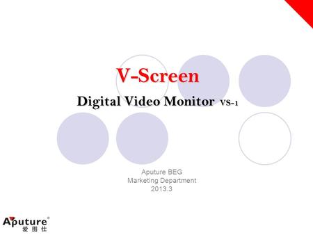 V-Screen Digital Video Monitor VS-1 Aputure BEG Marketing Department 2013.3.