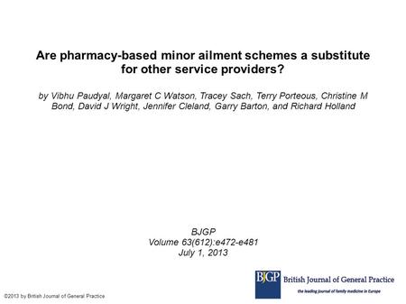 Are pharmacy-based minor ailment schemes a substitute for other service providers? by Vibhu Paudyal, Margaret C Watson, Tracey Sach, Terry Porteous, Christine.