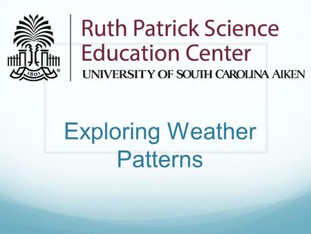 Exploring Weather Patterns. Collect and analyze data all year long. Use graphs and charts to collect data. Observe changes in weather patterns over the.