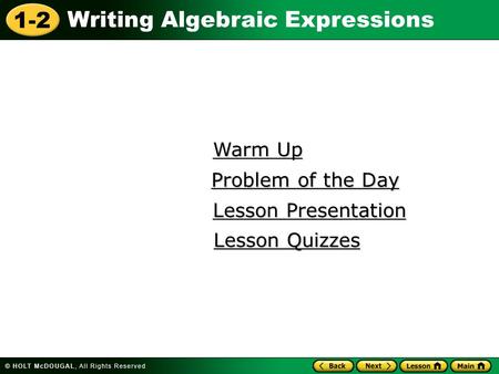 1-2 Writing Algebraic Expressions Warm Up Warm Up Lesson Presentation Lesson Presentation Problem of the Day Problem of the Day Lesson Quizzes Lesson Quizzes.