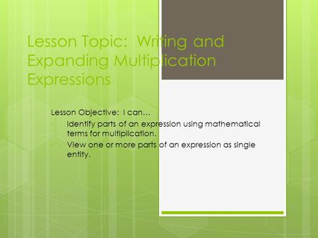 Lesson Topic: Writing and Expanding Multiplication Expressions