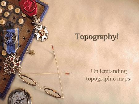 Understanding topographic maps.