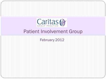 February 2012 Patient Involvement Group. Agenda! 1. Welcomes 2. Website 3. Twitter 4. Building improvements 5. Patient Newsletter 6. PPG Patient Survey.
