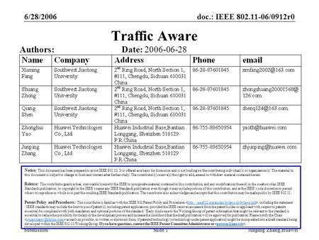 Doc.: IEEE 802.11-06/0912r0 Submission 6/28/2006 Junping Zhang,HuaweiSlide 1 Traffic Aware Notice: This document has been prepared to assist IEEE 802.11.