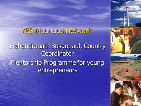 Mahendranath Busgopaul, Country Coordinator Mentorship Programme for young entrepreneurs YES Mauritius Network.