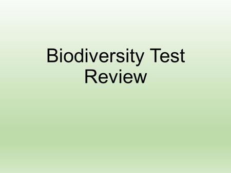 Biodiversity Test Review. Biodiversity Why important Definition 3 types Genetic Species Richness Evenness Ecosystem How does human development (building.