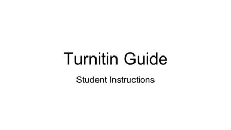 Turnitin Guide Student Instructions. Creating a Student Turnitin.com Account **If you already have a Turnitin.com account, skip to slide 7, titled “Login.”