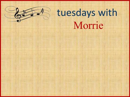 Tuesdays with Morrie.
