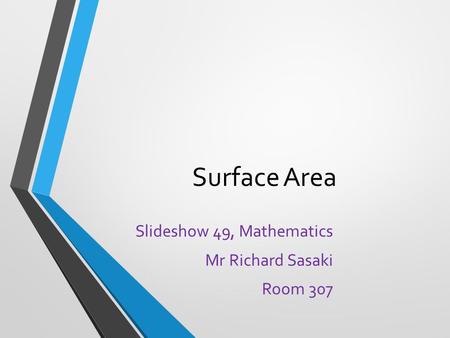 Slideshow 49, Mathematics Mr Richard Sasaki Room 307