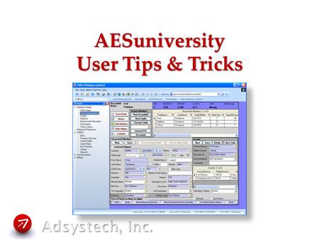 AESuniversity User Tips & Tricks. Where to Search – NEW client 1.Quickest search for New Client is Demographics page in HOH Check field 2.Or enter Social.