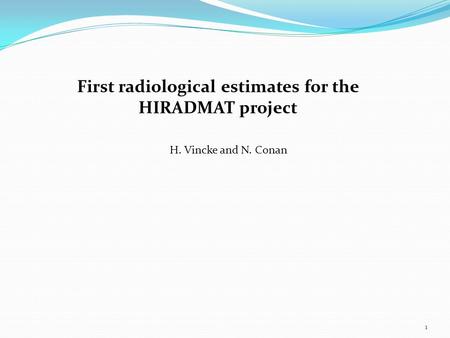 First radiological estimates for the HIRADMAT project H. Vincke and N. Conan 1.