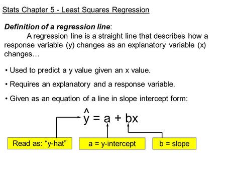^ y = a + bx Stats Chapter 5 - Least Squares Regression