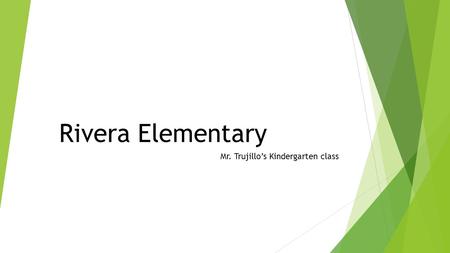 Rivera Elementary Mr. Trujillo’s Kindergarten class.