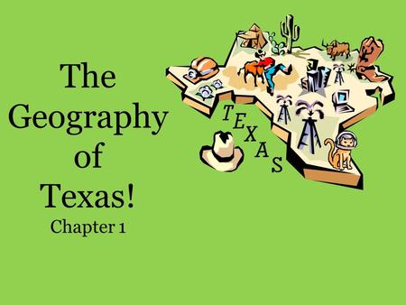 The Geography of Texas! Chapter 1