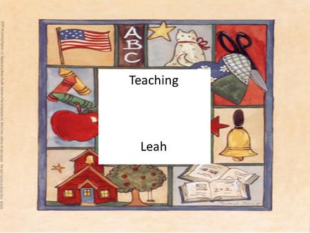 Teaching Leah Nature of the Work Teachers act as facilitators to help students learn and apply concepts to math, science, english, and history. Teachers.