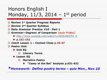 Honors English I Monday, 11/3, 2014 – 1 st period  Review 1 st Quarter Progress Reports  Review 2 nd Quarter Syllabus  Daily Grammar Practice #10 -