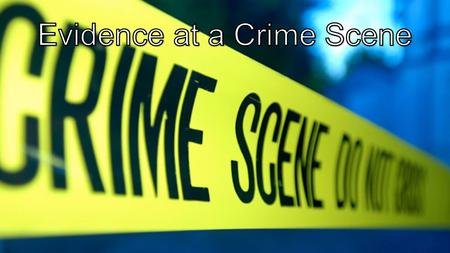 Solving the Mystery The key to any successful criminal investigation and prosecution is the quality of evidence obtained at the crime scene. The more.