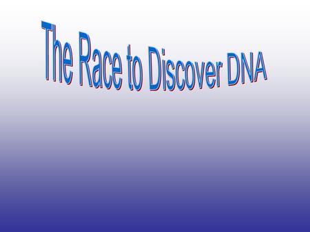 The Race to Discover DNA